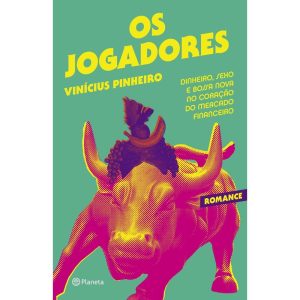 OS JOGADORES: DINHEIRO, SEXO E BOSSA NOVA NO CORAÇ - PLANETA