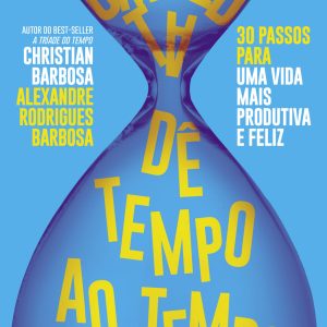DÊ TEMPO AO TEMPO: 30 PASSOS PARA UMA VIDA MAIS PR - ACADEMIA