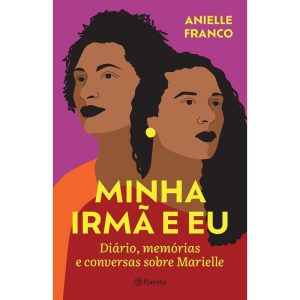 MINHA IRMÃ E EU: DIÁRIO, MEMÓRIAS E CONVERSAS SOBR - PLANETA