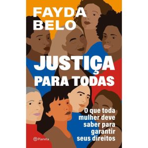 JUSTIÇA PARA TODAS: O QUE TODA MULHER DEVE SABER P - PLANETA
