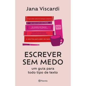 ESCREVER SEM MEDO: UM GUIA PARA TODO TIPO DE TEXTO - PLANETA