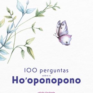 100 PERGUNTAS SOBRE O HOOPONOPONO - ACADEMIA