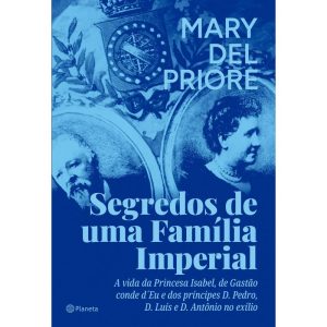 SEGREDOS DE UMA FAMÍLIA IMPERIAL - PLANETA