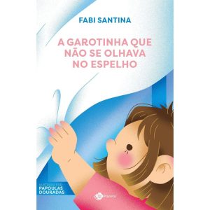 A GAROTINHA QUE NÃO SE OLHAVA NO ESPELHO - OUTRO PLANETA