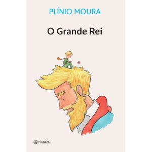 O GRANDE REI: BASEADO EM SONHOS REAIS - PLANETA