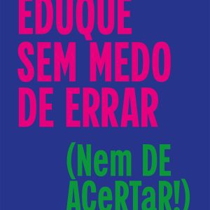 EDUQUE SEM MEDO DE ERRAR (NEM DE ACERTAR!): PSICOL - ACADEMIA