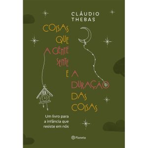 COISAS QUE A GENTE SENTE E A DURAÇÃO DAS COISAS: U - PLANETA