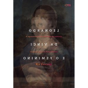 LEONARDO DA VINCI E O FEMININO - NOVO SÉCULO