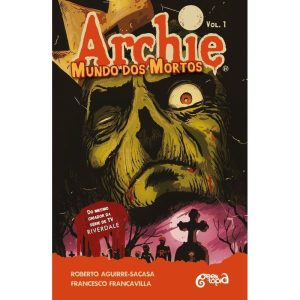 ARCHIE - MUNDO DOS MORTOS - FUGA DE RIVERDALE - GEEKTOPIA