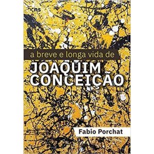 A BREVE E LONGA VIDA DE JOAQUIM CONCEIÇÃO - NOVO SÉCULO