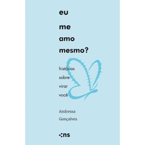 EU ME AMO MESMO?: HISTÓRIAS SOBRE VIRAR VOCÊ - NOVO SÉCULO