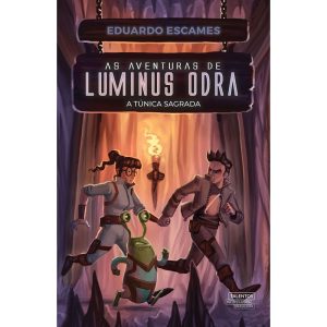 AS AVENTURAS DE LUMINUS ODRA: A TÚNICA SAGRADA - V - TALENTOS DA LITERATURA BRASILEIRA