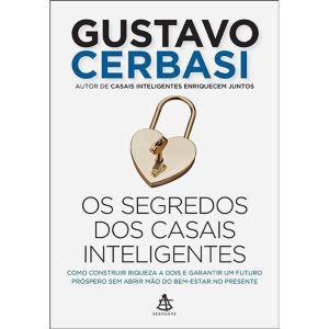 OS SEGREDOS DOS CASAIS INTELIGENTES: COMO CONSTRUI - EDITORA SEXTANTE