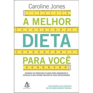 A MELHOR DIETA PARA VOCÊ - EDITORA SEXTANTE