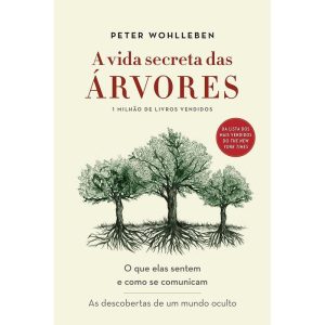 A VIDA SECRETA DAS ÁRVORES: O QUE ELAS SENTEM E CO - EDITORA SEXTANTE