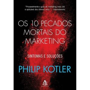 OS 10 PECADOS MORTAIS DO MARKETING: SINTOMAS E SOL - EDITORA SEXTANTE