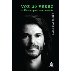 VOZ AO VERBO: POEMAS PARA CALAR O MEDO - EDITORA SEXTANTE