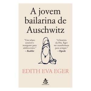 A JOVEM BAILARINA DE AUSCHWITZ - EDITORA SEXTANTE