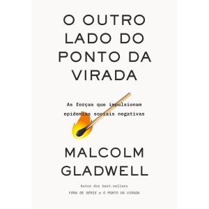 O OUTRO LADO DO PONTO DA VIRADA: AS FORÇAS QUE IMP - EDITORA SEXTANTE