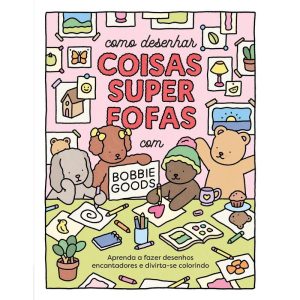 COMO DESENHAR COISAS SUPERFOFAS COM BOBBIE GOODS:  - EDITORA SEXTANTE