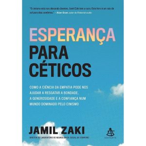 ESPERANÇA PARA CÉTICOS: COMO A CIÊNCIA DA EMPATIA  - EDITORA SEXTANTE