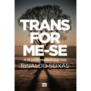TRANSFORME-SE - A FÉ PODE RENOVAR SUA VIDA - MUNDO CRISTÃO