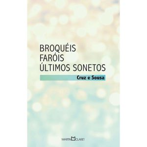 BROQUÉIS: FARÓIS / ÚLTIMOS SONETOS - MARTIN CLARET