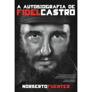 A AUTOBIOGRAFIA DE FIDEL CASTRO - LEYA