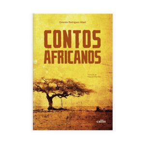 CONTOS AFRICANOS - DEZ HISTÓRIAS PARA CONHECER A Á - CALLIS