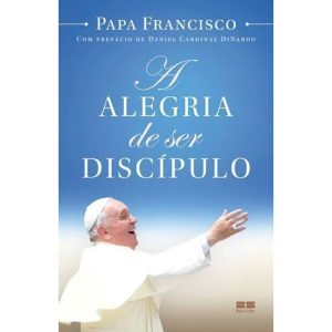 A ALEGRIA DE SER DISCÍPULO - BESTSELLER