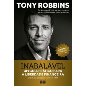 INABALÁVEL: UM GUIA PRÁTICO PARA A LIBERDADE FINAN - BESTSELLER