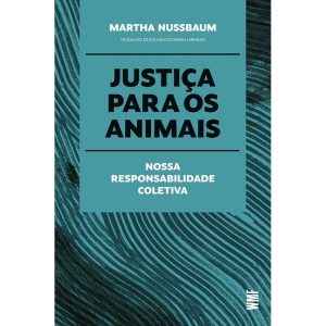 JUSTIÇA PARA OS ANIMAIS: NOSSA RESPONSABILIDADE CO - WMF MARTINS FONTES