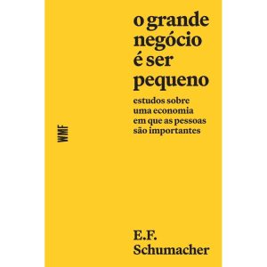 O GRANDE NEGÓCIO É SER PEQUENO: ESTUDOS SOBRE UMA  - WMF MARTINS FONTES