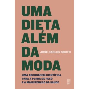 UMA DIETA ALÉM DA MODA: UMA ABORDAGEM CIENTÍFICA P - WMF MARTINS FONTES