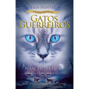 GATOS GUERREIROS (A NOVA PROFECIA) - NASCER DA LUA - WMF MARTINS FONTES