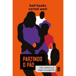 PARTINDO O PÃO: VIDA INTELECTUAL NEGRA INSURGENTE - WMF MARTINS FONTES
