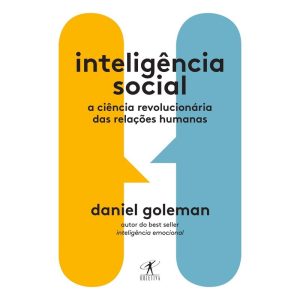 INTELIGÊNCIA SOCIAL: A CIÊNCIA REVOLUCIONÁRIA DAS  - OBJETIVA