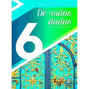 DE MÃOS DADAS - 6º ANO: ÉTICA E CIDADANIA - SCIPIONE DIDÁTICOS