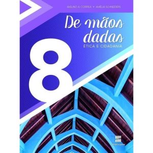 DE MÃOS DADAS - 8º ANO: ÉTICA E CIDADANIA - SCIPIONE DIDÁTICOS