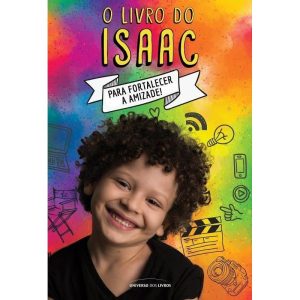 O LIVRO DO ISAAC: PARA FORTALECER A AMIZADE - UNIVERSO DOS LIVROS