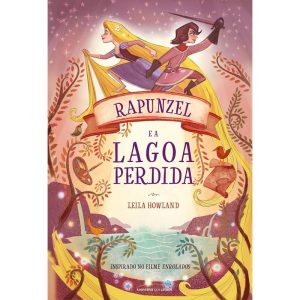 RAPUNZEL E A LAGOA PERDIDA - UNIVERSO DOS LIVROS