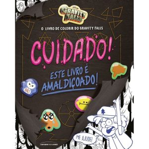 O LIVRO DE COLORIR DO GRAVITY FALLS - CUIDADO! EST - UNIVERSO DOS LIVROS