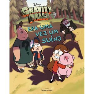 GRAVITY FALLS: ERA UMA VEZ UM SUÍNO - UNIVERSO DOS LIVROS