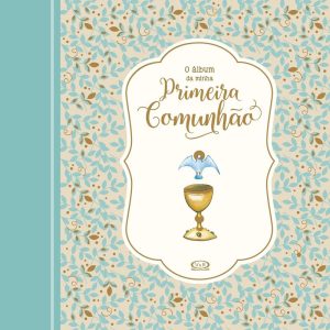 O ÁLBUM DA MINHA PRIMEIRA COMUNHÃO - V&R