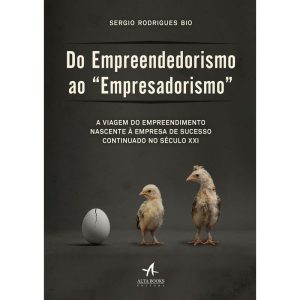 Do empreendedorismo ao "empresadorismo": a viagem  - ALTA BOOKS