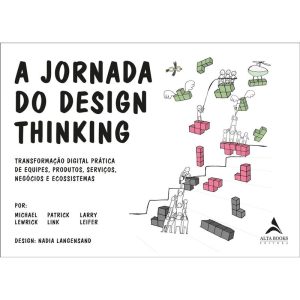 A jornada do design thinking - ALTA BOOKS