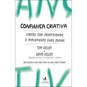 Confiança criativa: libere sua criatividade e impl - ALTA BOOKS