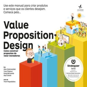 Value Proposition Design: como construir propostas - ALTA BOOKS