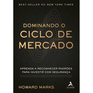 Dominando o ciclo de mercado: aprenda a reconhecer - ALTA BOOKS