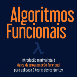 Algoritmos funcionais: introdução minimalista à ló - ALTA BOOKS